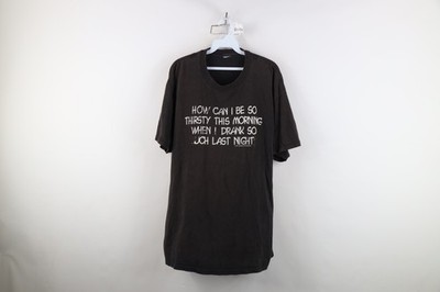 Vtg 90s Mens 2XL How Can I Be So Thirsty When I Drank So Much Last Night T-Shirt