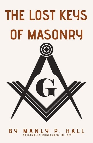 Manly P Hall The Lost Keys of Masonry (Tascabile)