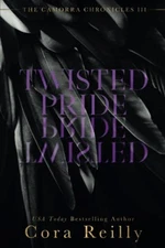 Twisted Pride: 3 (The Camorra Chronicles), Reilly, Cora