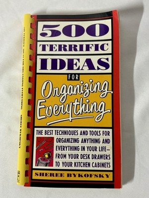 Five Hundred Terrific Ideas for Organizing Everything by Sheree Bykofsky (1993)