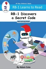RB-1 Discovers a Secret Code: Short and Long Vowels (RB-1 Learns to Read Ser...