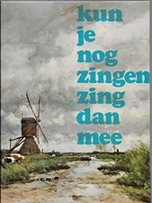 KUN JE NOG ZINGEN, ZING DAN MEE By J. Veldkamp; K. De Boer - Hardcover