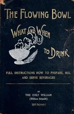The Flowing Bowl - What And When To Drink 1891 Reprint: Full Instructions H...