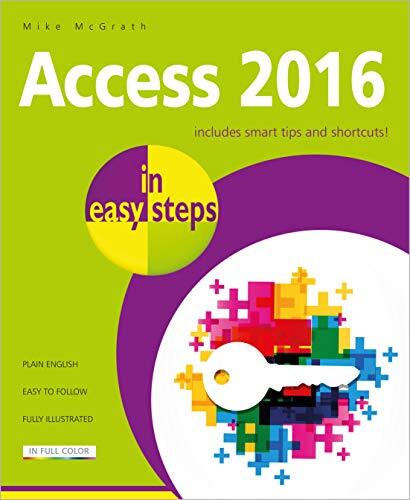 Access 2016 in easy steps,Mike McGrath