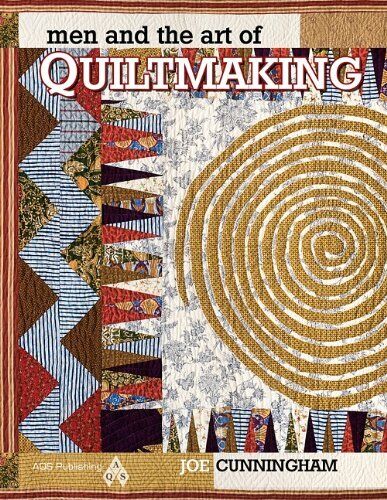Men and the Art of Quiltmaking, Cunningham, Joe - Cunningham, Joe