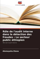 Alemayehu Etana | RôLe De L'audit Interne Dans La DéTection Des Fraudes : Le...