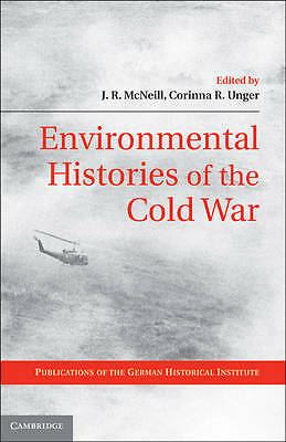 Environmental Histories of the Cold War McNeill Unger Hardback 9780521762441