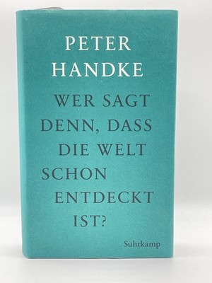 Wer sagt denn, daß die Welt schon entdeckt ist von Peter Handke | Buch gebunden