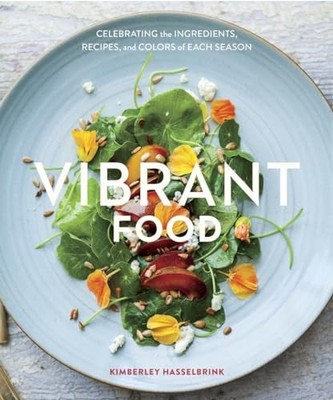 Vibrant Food: Celebrating the Ingre..., Hasselbrink, Ki