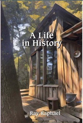 Ray Raphael / A Life in History 1st Edition 2024 #366221