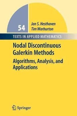 Nodal Discontinuous Galerkin Methods: Algorithms, Analysis, and Applications by 