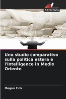 Megan Fink | Uno Studio Comparativo Sulla Politica Estera E L'intelligence In...