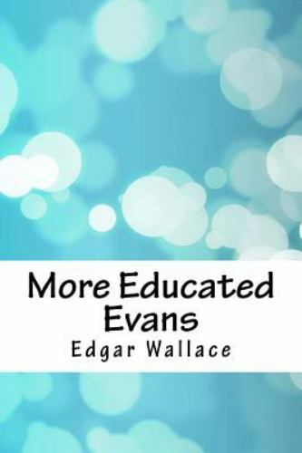 More Educated Evans by Wallace, Edgar, Brand New, Free shipping in the US