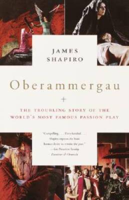 Oberammergau: The Troubling Story of the World's Most Famous Passion Play - GOOD