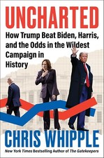 Uncharted : How Trump Beat Biden, Harris, and...
