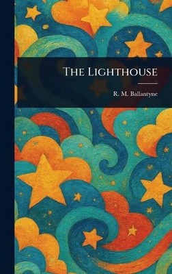 The Lighthouse by R.M. Ballantyne Hardcover Book