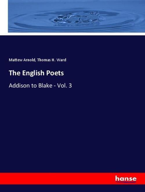 Thumbnail - The English Poets Addison To Blake - Vol. 3 Mattew Arnold (u. A.)