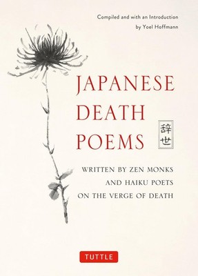 Japanese Death Poems: Written By Zen Monks And Haiku Poets On The Verge Of Deat_