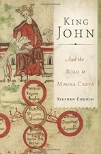KING JOHN: AND THE ROAD TO MAGNA CARTA By Stephen Church - Hardcover **Mint**