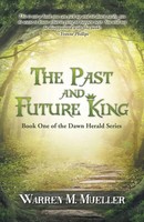 The Past And Future King Book One Of The Dawn Herald Series Warren M. Mueller