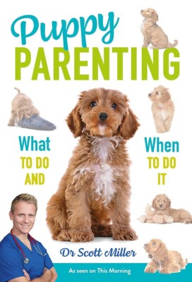 Puppy Parenting by Dr. Scott Miller Book What to do when to do it, New