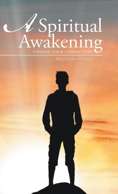 A Spiritual Awakening: Finding Your Connection by Kayelynn Grayce (English) Hard