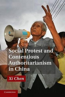 Social Protest and Contentious Authoritarianism in China by Xi Chen (English) Pa