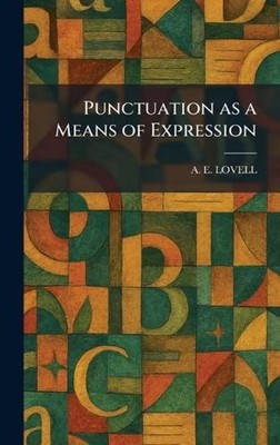 Punctuation as a Means of Expression by A.E. Lovell Hardcover Book