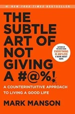 The Subtle Art of Not Giving a #@%!: A Counterintuitive Approach to  - VERY GOOD