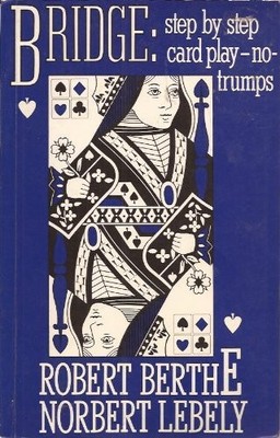 BRIDGE: STEP BY STEP CARD PLAY--NO-TRUMPS (BATSFORD BRIDGE By Robert Berthe