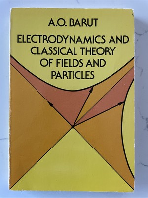 Electrodynamics & Classical Theory of Fields & Particles by A.B. Barut (1980 PB)