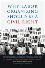 Why Labor Organizing Should Be a Civil Right by Kahlenberg, Richard D.