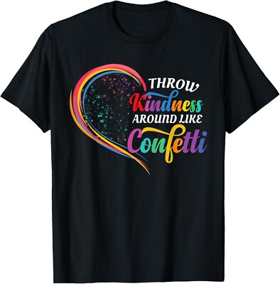 Throw Kindness Around Like Confetti Be Kind Teacher Kid Love Gift Unisex T-Shirt