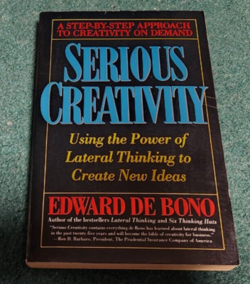 SERIOUS CREATIVITY Power of Lateral Thinking to Create New Ideas Edward de Bono
