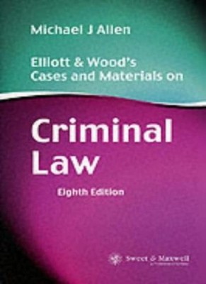 Elliott and Wood's Cases and Materials on Criminal Law,Michael J