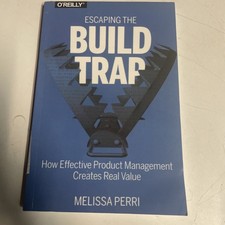 Escaping the Build Trap : How Effective Product Management (a50)