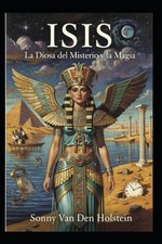 Isis: Diosa del Misterio Y La Magia by Sonny Van Den Holstein (Spanish) Paperbac