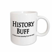 3dRose History Buff Id find you more interesting if you were dead. Mug