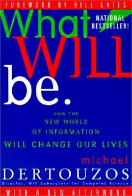 What Will Be: How the New World of Information Will Change Our Lives (Paperback