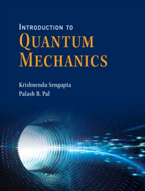 Introduction to Quantum Mechanics by Krishnendu  Sengupta (Paperback Book)