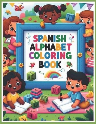 spanish alphabet coloring book: color & learn the alphabet and vocabulary in Spa