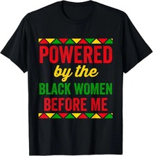 Gildan Tee Powered By The Black Women Black Mom Daughter Black History T-Shirt