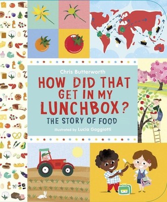 How Did That Get In My Lunchbox?: The Story of Food (Exploring the Everyday)...