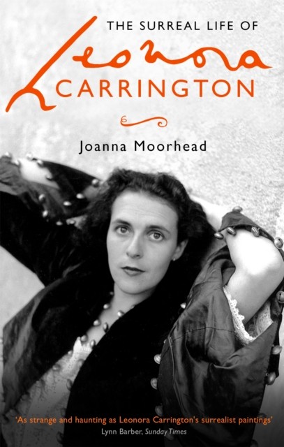 The Surreal Life of Leonora Carrington by Joanna Moorhead (Paperback Book)