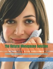 The Natural Menopause Solution: A Holistic Guide to Balancing Hormones, Reducing