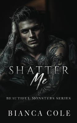 Shatter Me A Dark Mafia Romance (Beautiful Monsters)