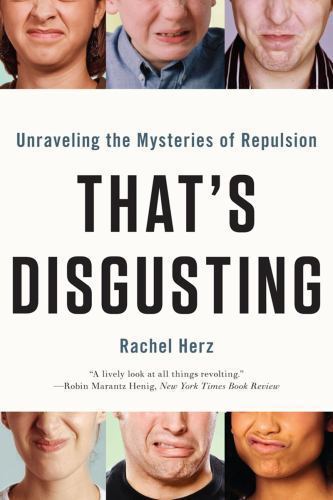 That's Disgusting: Unraveling the Mysteries of Repulsion by Herz PhD, Rachel - Picture 1 of 1