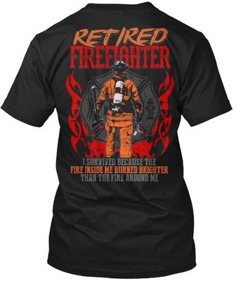 Retired Firefighter Fire Inside Me I Survived T-Shirt Made the USA Size S to 5XL