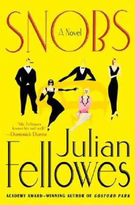 Snobs - Hardcover By Fellowes, Julian - VERY GOOD