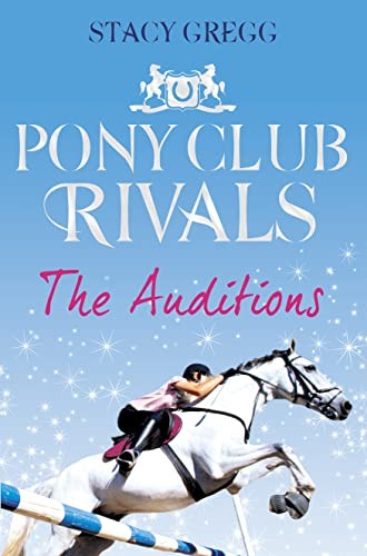 The Auditions (Pony Club Rivals, Book 1)-Stacy Gregg